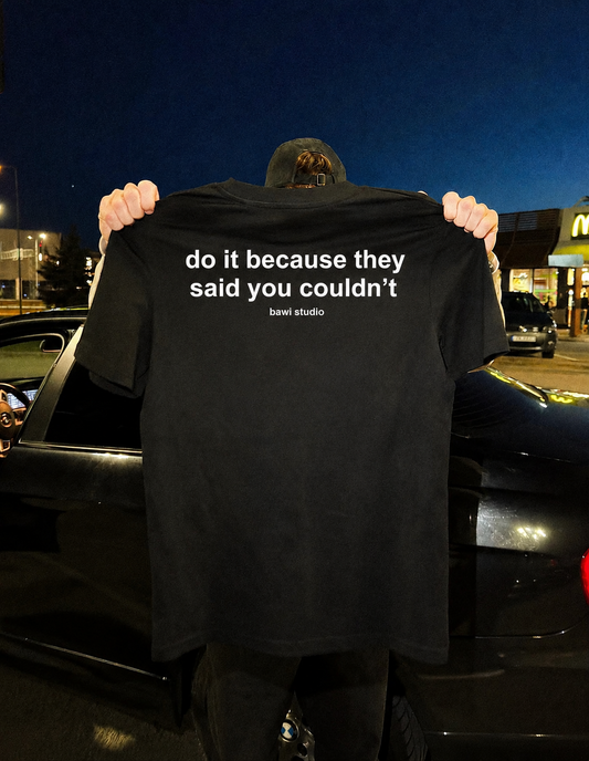 DO IT BECAUSE THEY SAID - BLACK